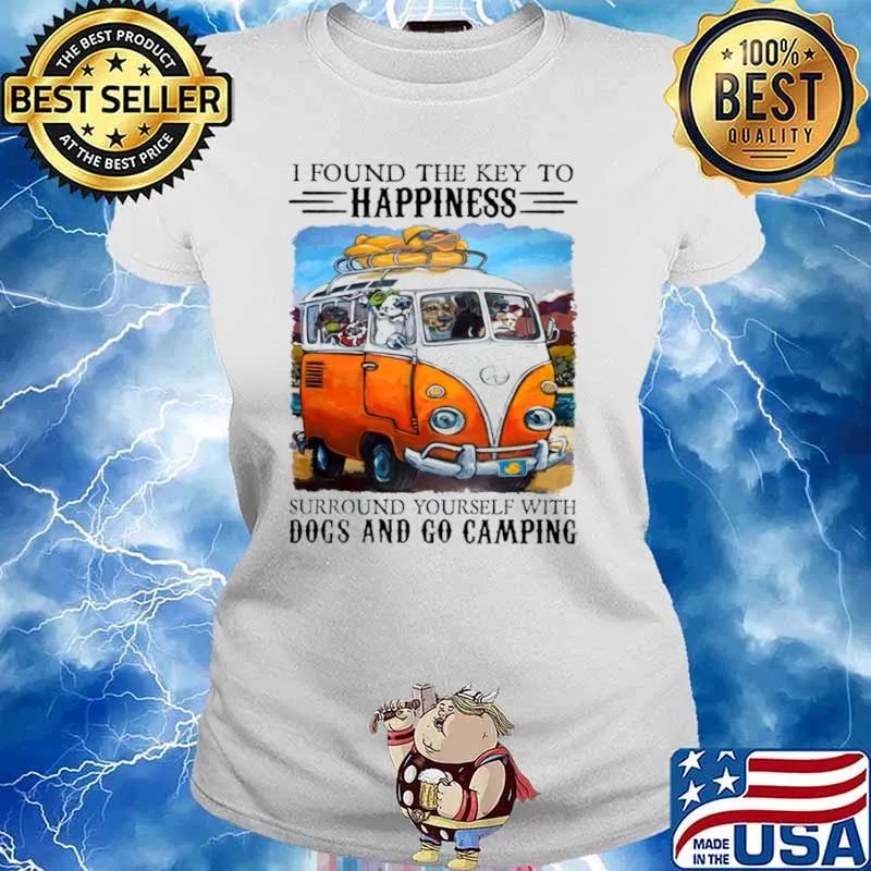 I Found The Key To Happinest Surround Yourself With Dogs And Go Camping Shirt Ladies tee
