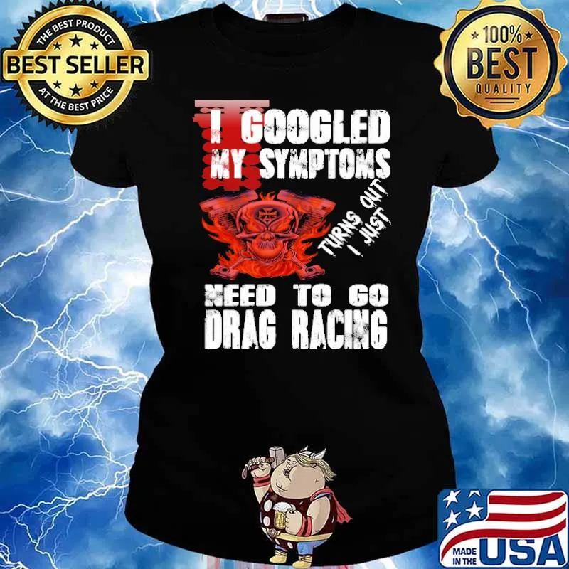 I google my symptoms turns out i just need to go drag racing skull and pistol s Ladies tee