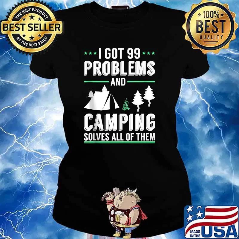I Got 99 Problems And Camping Solves All Of Them T-Shirt Ladies tee