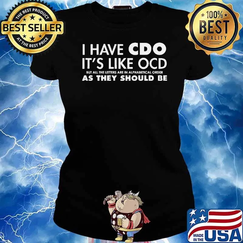I Have CDO its like ocd but all the letters are in alphabetical order as they should be s Ladies tee
