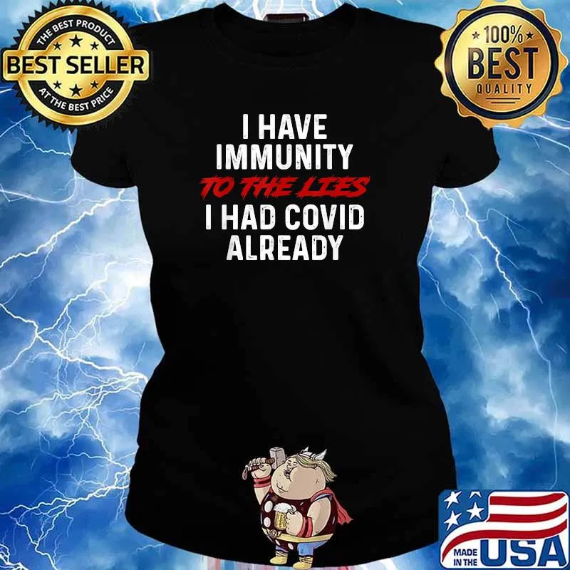 I Have Immunity To The Lies I Had COVID Already T-Shirt Ladies tee
