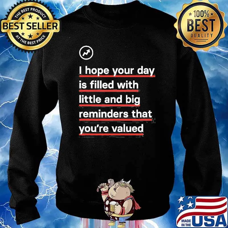 I hope your day is filled with little and big reminders that youre valued s Sweater