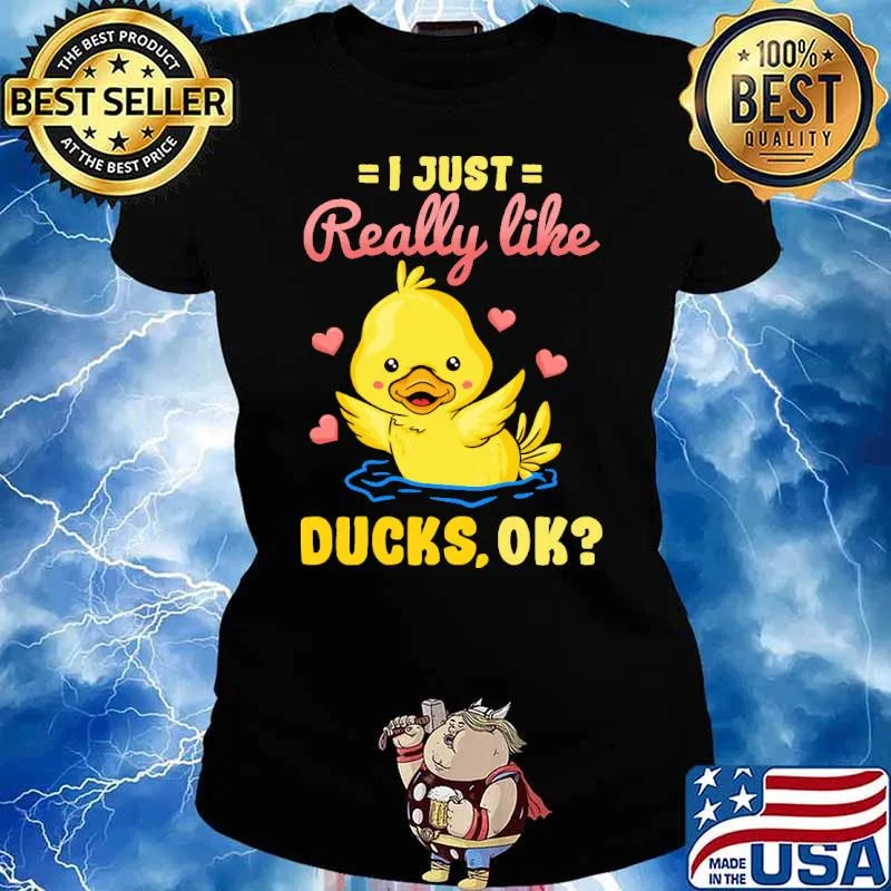 I just really like ducks ok cute duck s Ladies tee