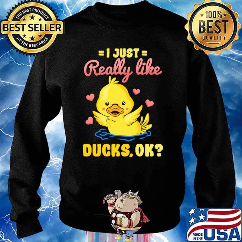 I just really like ducks ok cute duck s Sweater