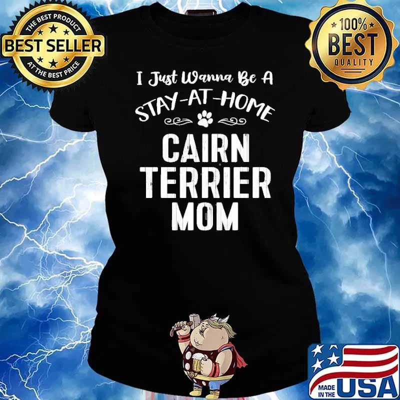 I Just wanna be a stay at home cairn terrier mom s Ladies tee