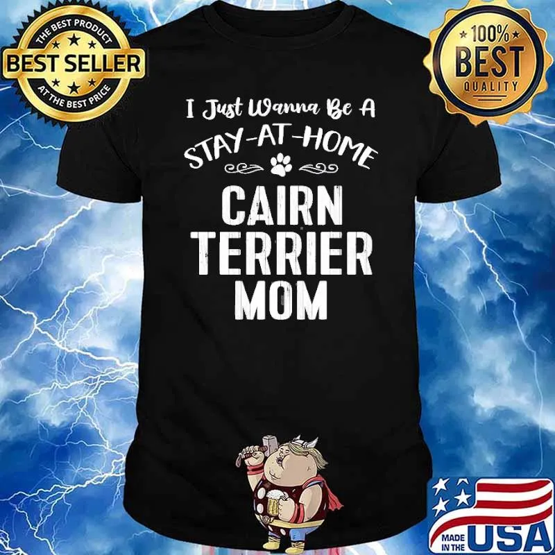 I Just wanna be a stay at home cairn terrier mom shirt