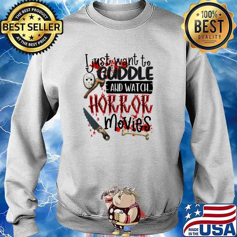 I Just Want To Cuddle And Watch Horror Movies Blood Shirt Sweater