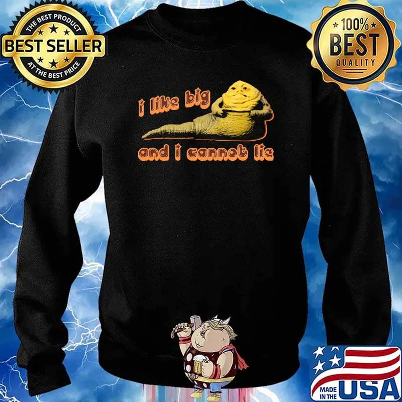 I Like Big Hutts and I Cannot Lie Shirt Sweater