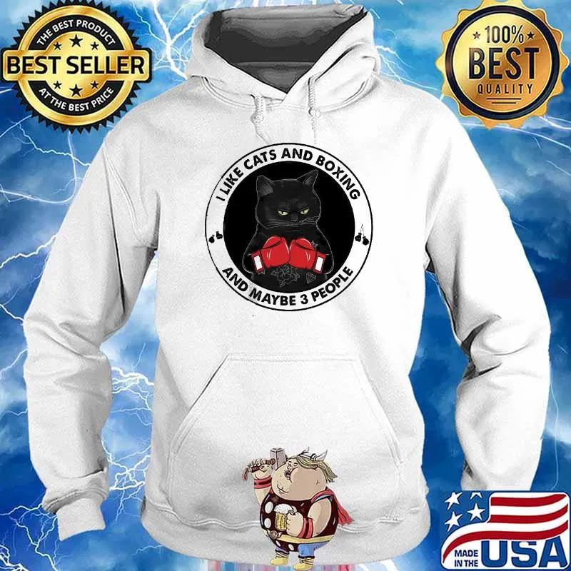 I Like Cats And Boxing And Maybe 3 People Shirt Hoodie
