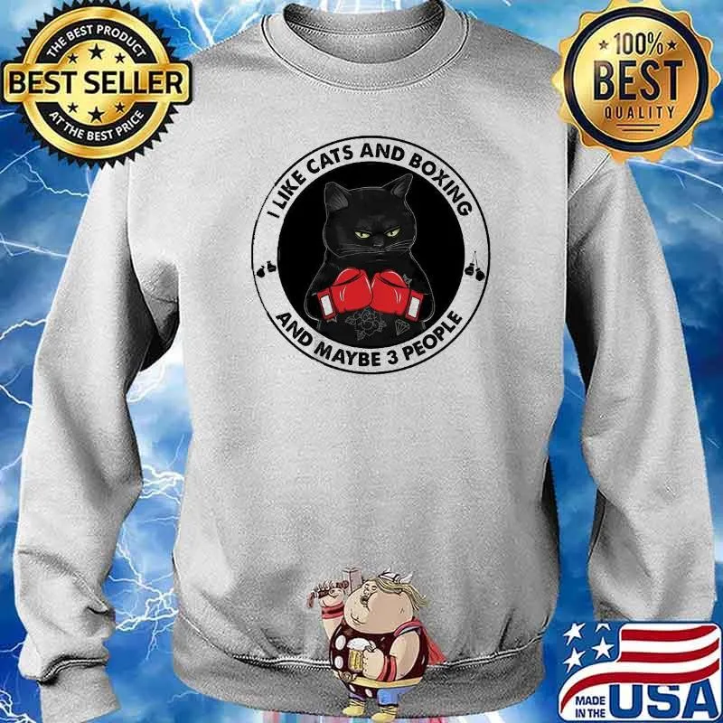 I Like Cats And Boxing And Maybe 3 People Shirt Sweater