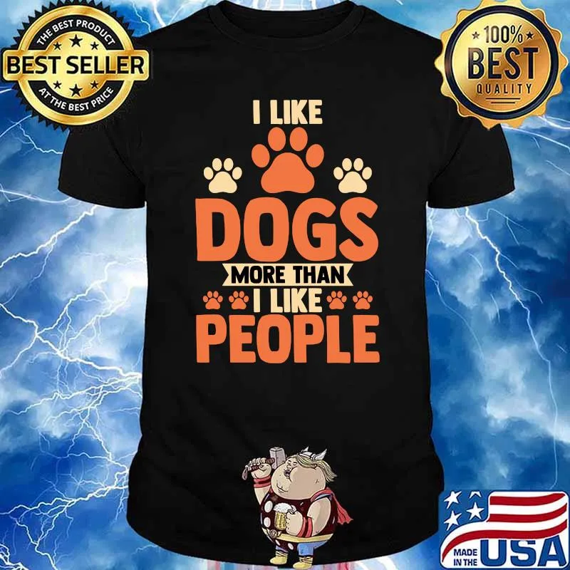 I like dogs more than i like people T-Shirt