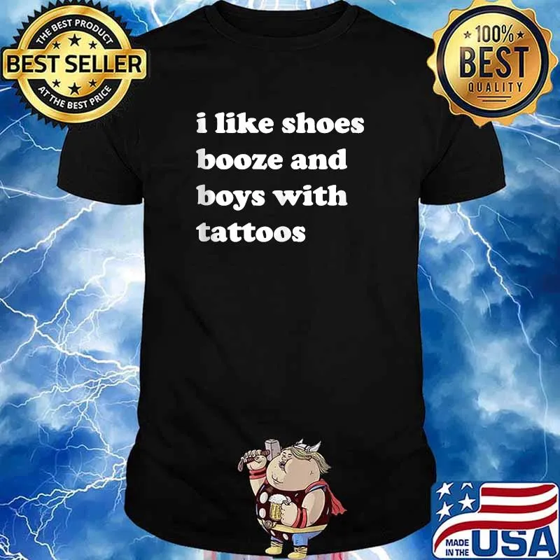 I Like Shoes, Booze and Boys with Tattoos T-Shirt