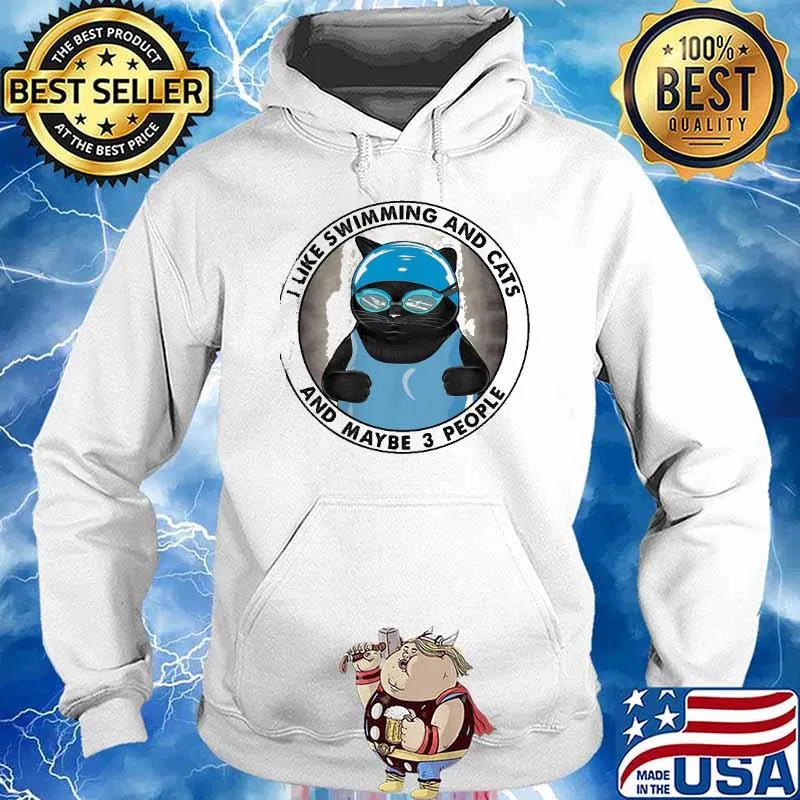 I Like Swimming And Cats And Maybe 3 People Shirt Hoodie