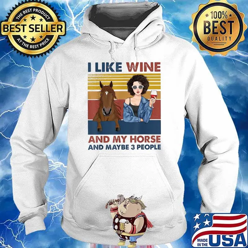 I Like Wine And My Horse And Maybe 3 People Lady Drinking Vintage T-Shirt Hoodie