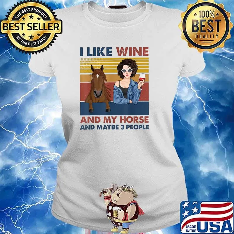I Like Wine And My Horse And Maybe 3 People Lady Drinking Vintage T-Shirt Ladies tee