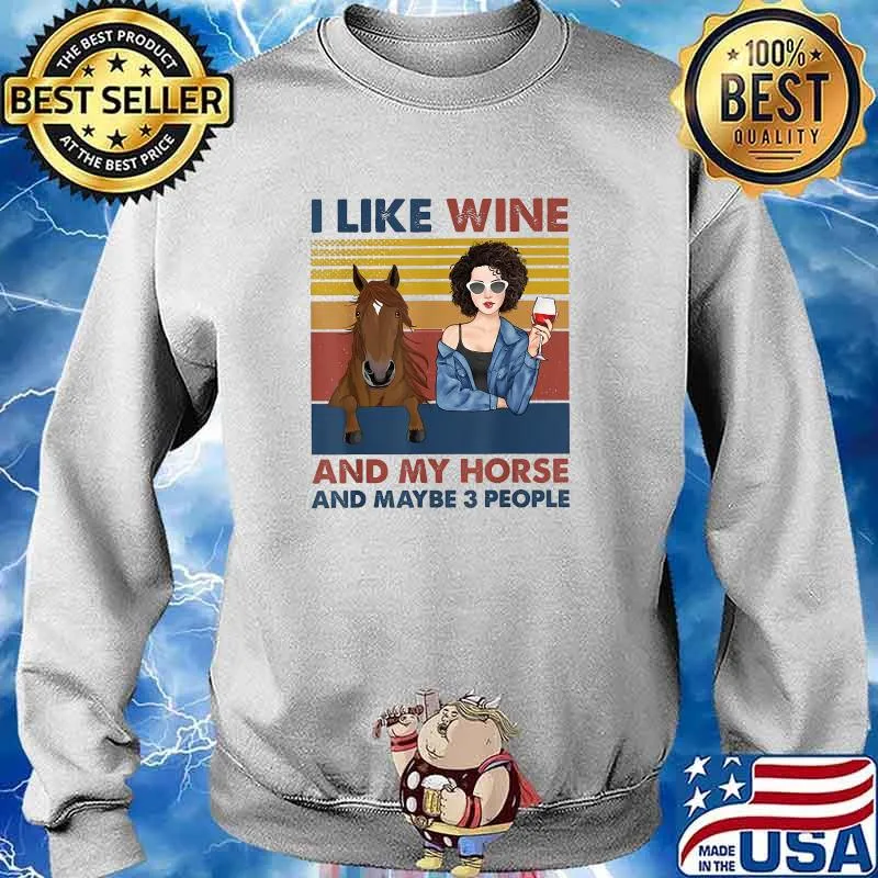 I Like Wine And My Horse And Maybe 3 People Lady Drinking Vintage T-Shirt Sweater