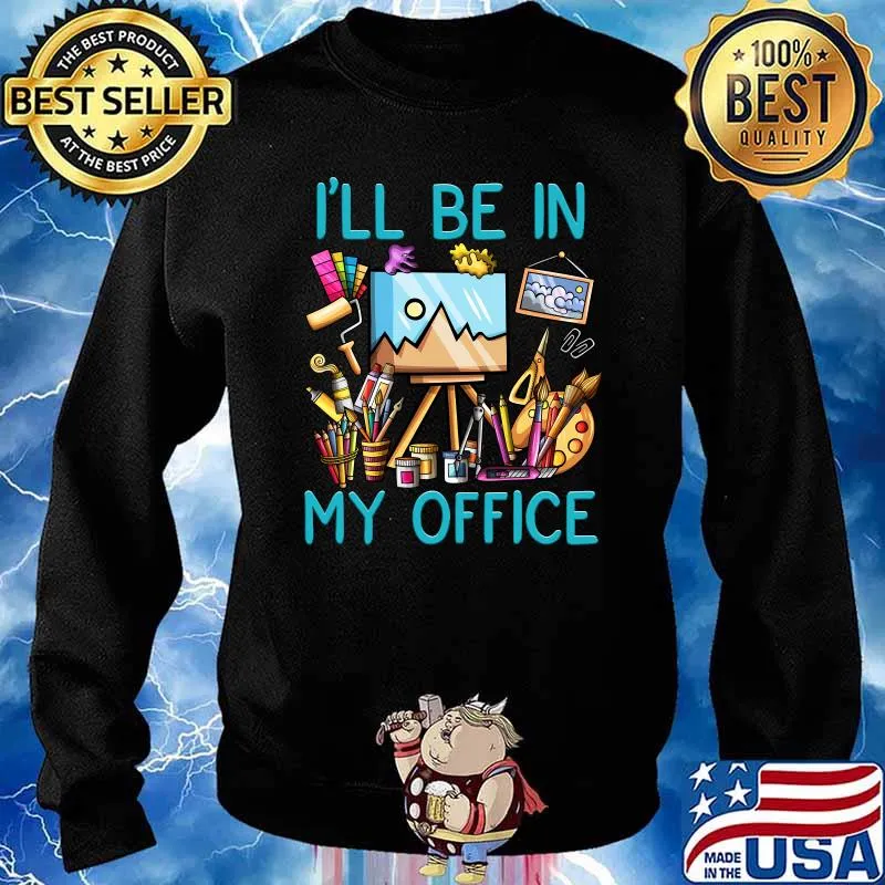 I'll Be In My Office Art Artist T-Shirt Sweater