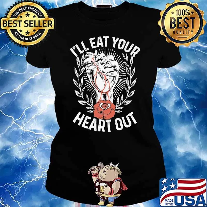 I'll eat your heart out rose s Ladies tee