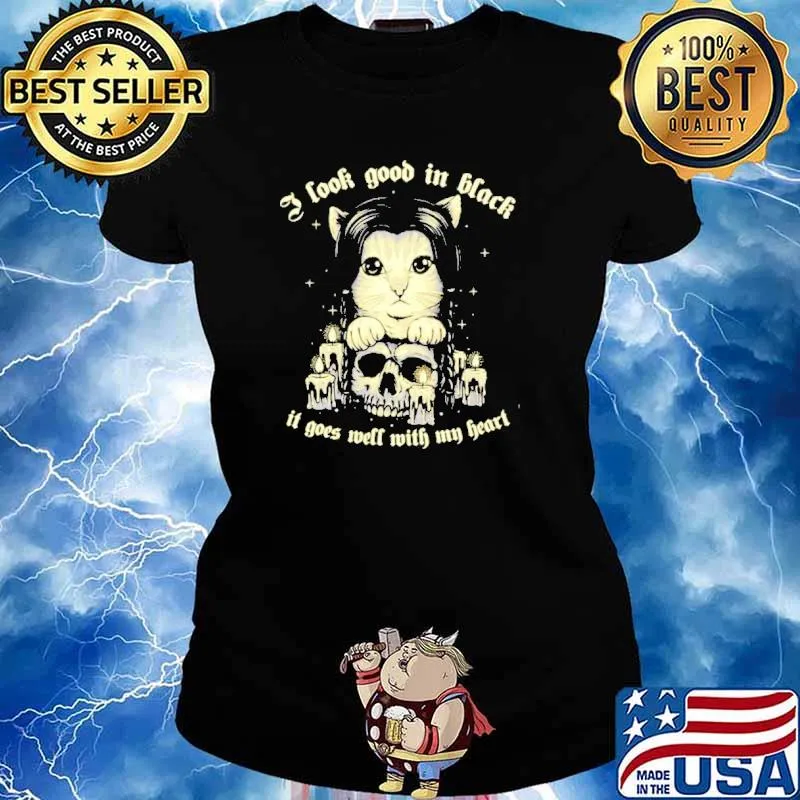 I look good in black it goes well with my heart cat skull s Ladies tee