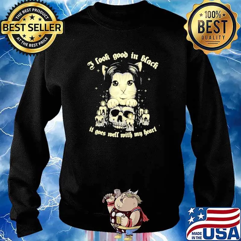 I look good in black it goes well with my heart cat skull s Sweater