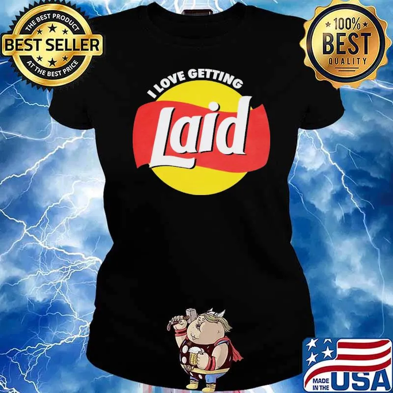 I love getting laid lays logo s Ladies tee