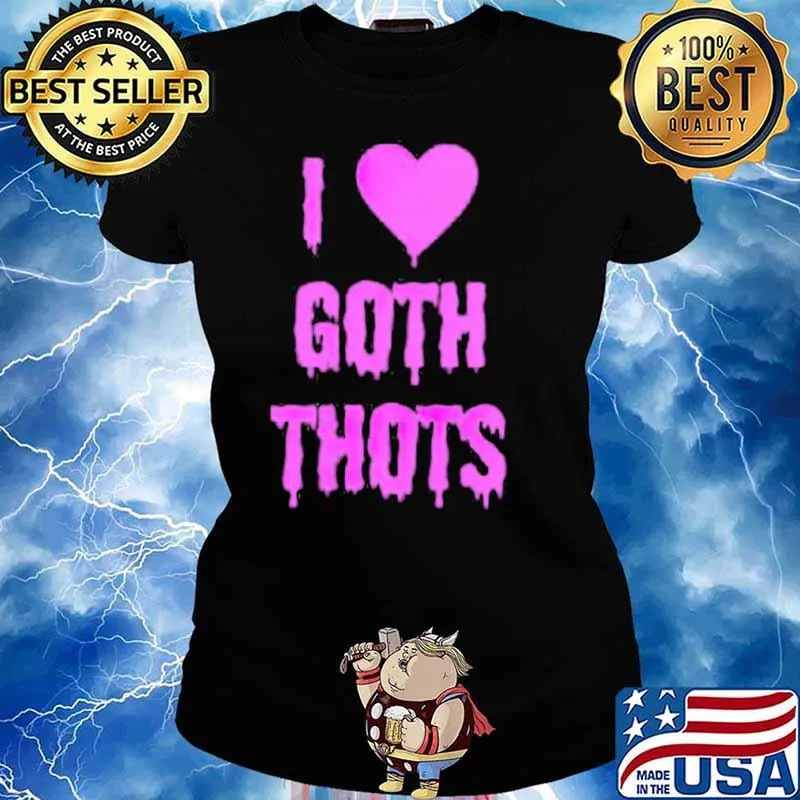 I love goth thots s Ladies tee