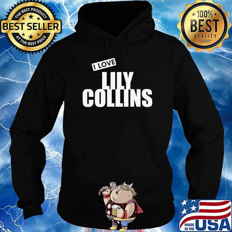 I Love Lily Collins Shirt Hoodie