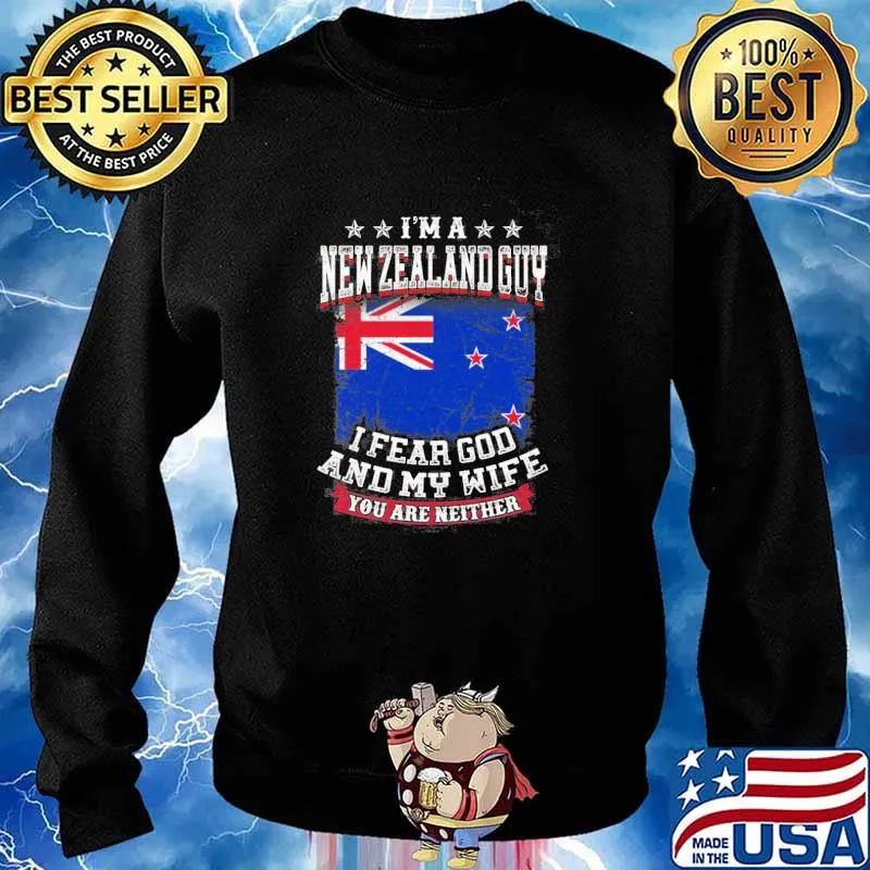 I'm A New Zealand Guy I Fear God And My Wife You Are Neither Shirt Sweater