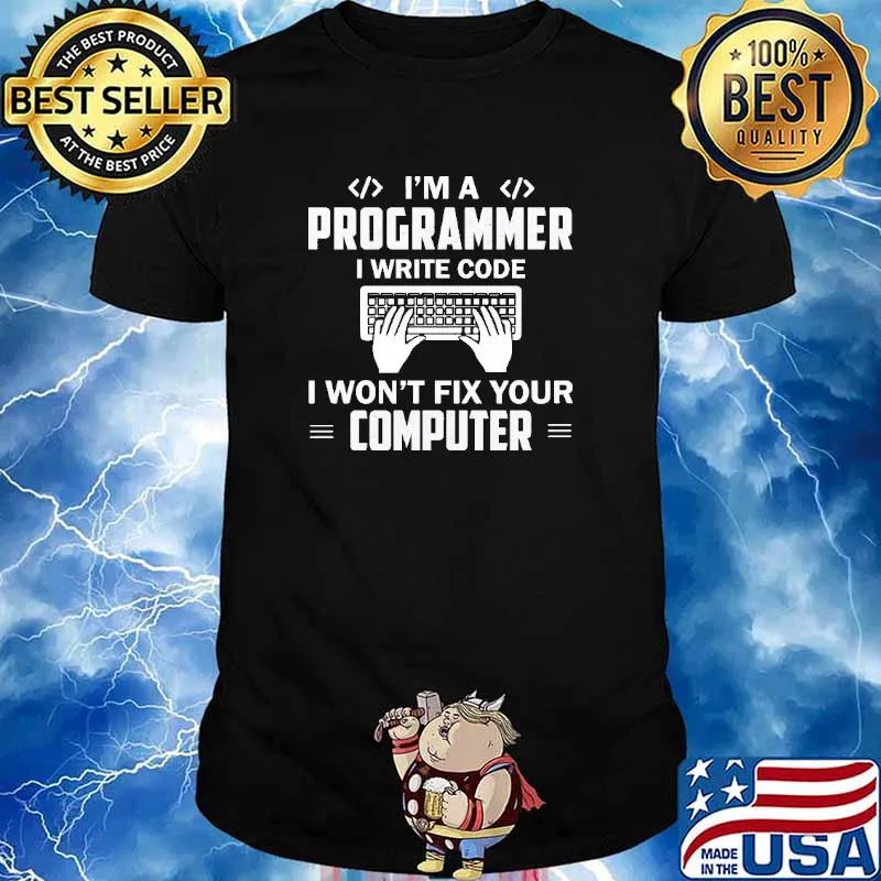 I'm A Programmer I Write Code Fix Your Computer Shirt
