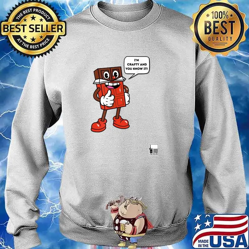 I'm Crafty And You Know It T-Shirt Sweater