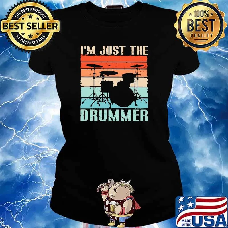 I'm Just The Drummer Vintage Shirt Ladies tee