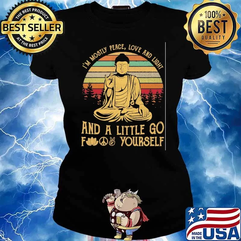 I'm Mosty Peace Love An Light And A Little Go Find yourself Buddha Vintage Shirt Ladies tee