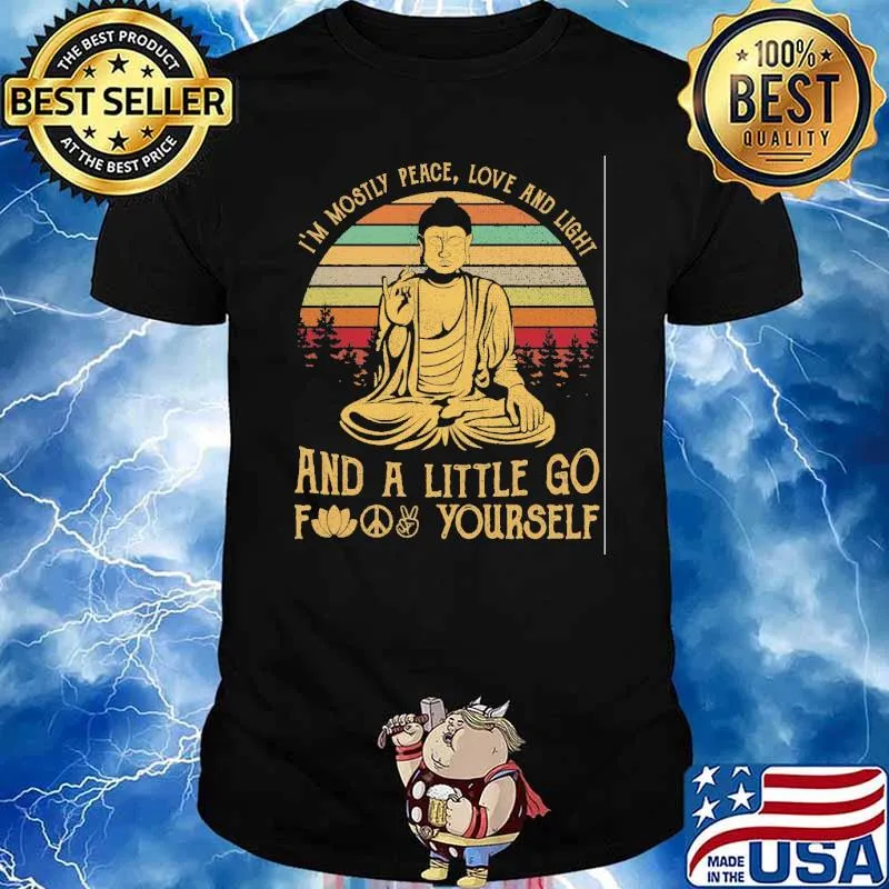 I'm Mosty Peace Love An Light And A Little Go Find yourself Buddha Vintage Shirt