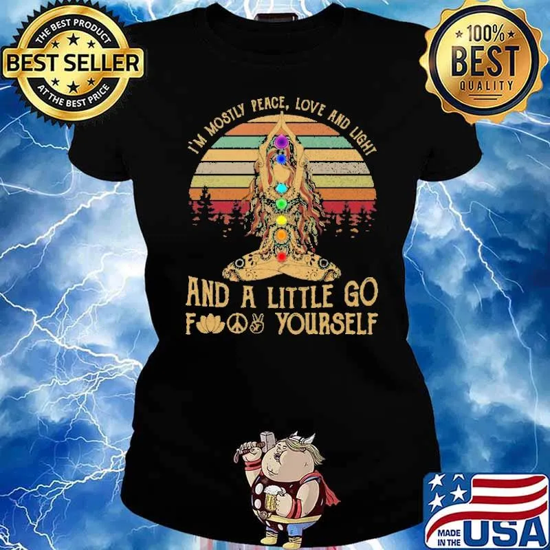I'm Mosty Peace Love An Light And A Little Go Hippie Yoga Girl Shirt Ladies tee