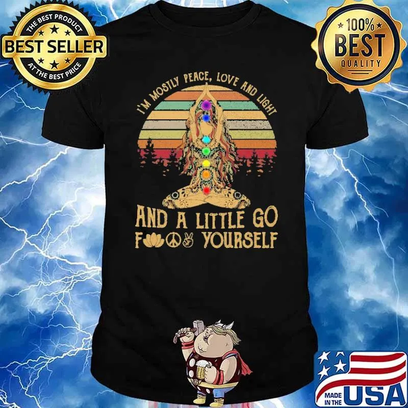 I'm Mosty Peace Love An Light And A Little Go Hippie Yoga Girl Shirt