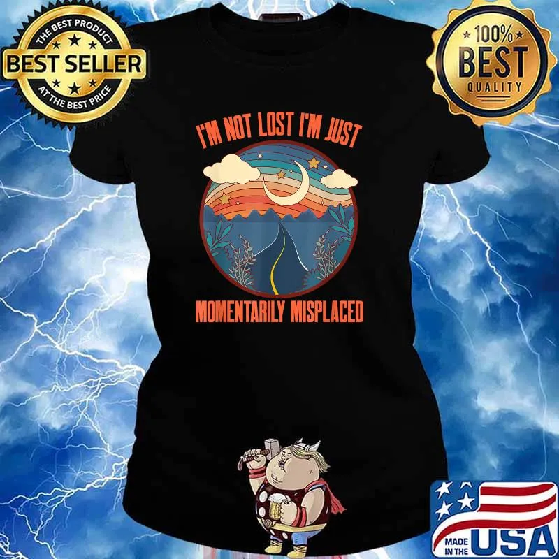 I'm Not Lost I'm Just Momentarily Misplaced Exploring T-Shirt Ladies tee