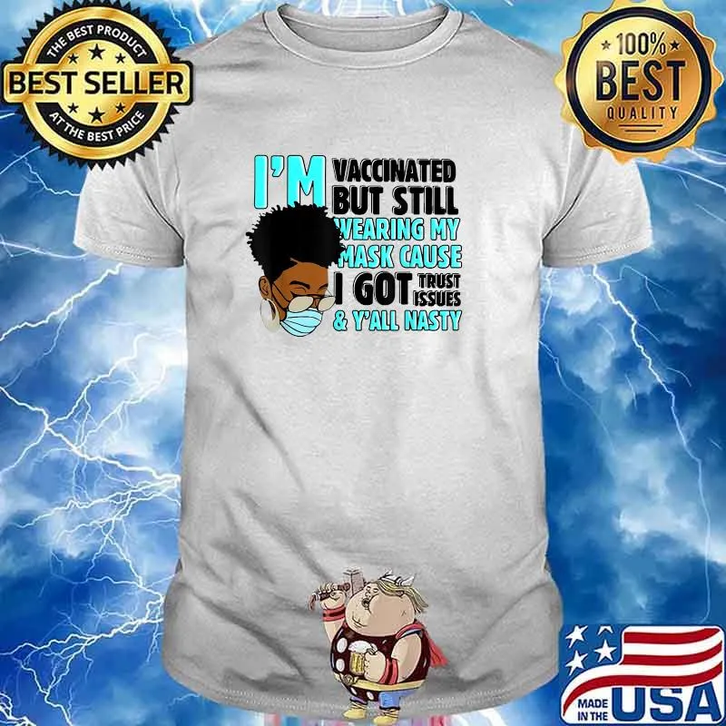I'm vaccinated but still wearing my mask T-Shirt