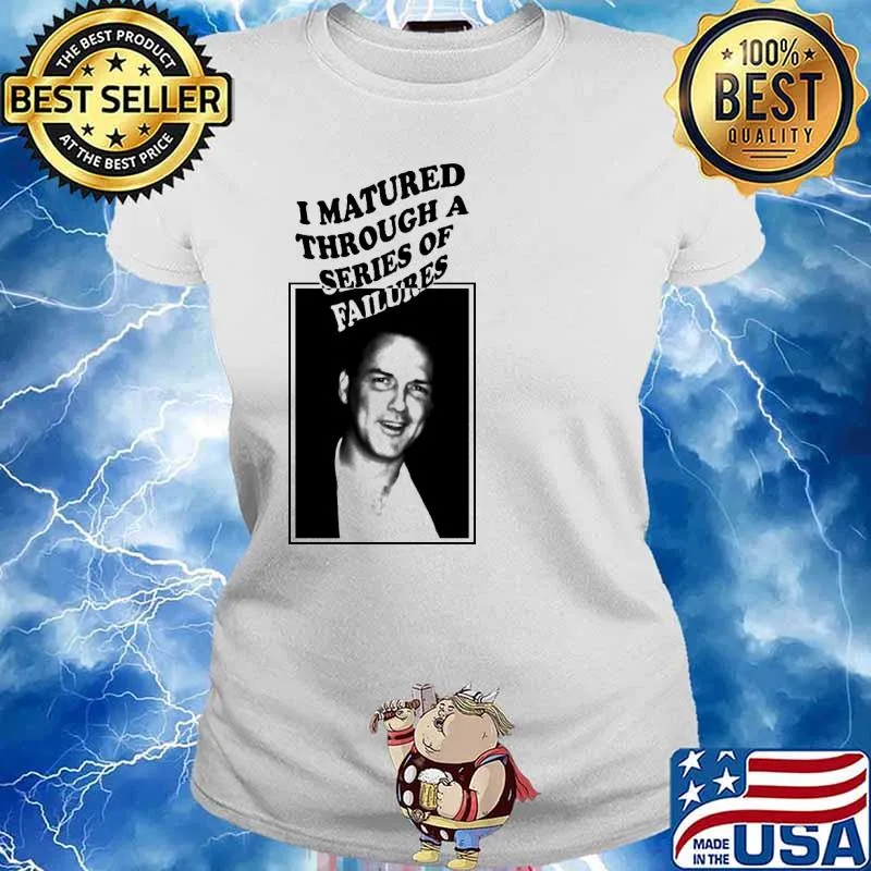 I matured through a series of failures s Ladies tee