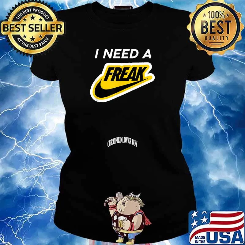 I Need A Freaks Certified T-Shirt Ladies tee