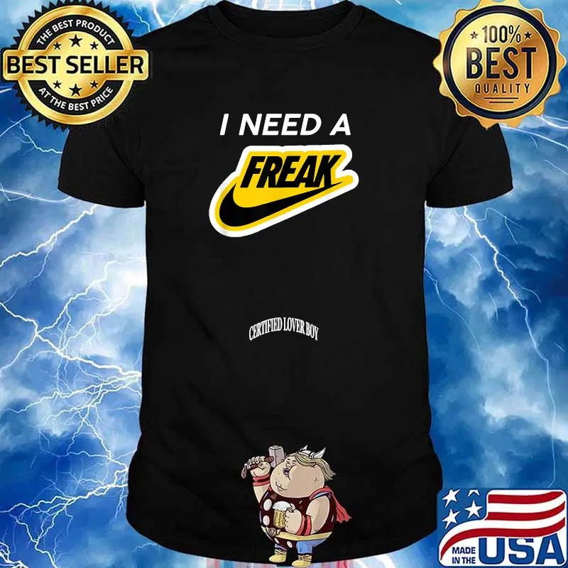 I Need A Freaks Certified T-Shirt