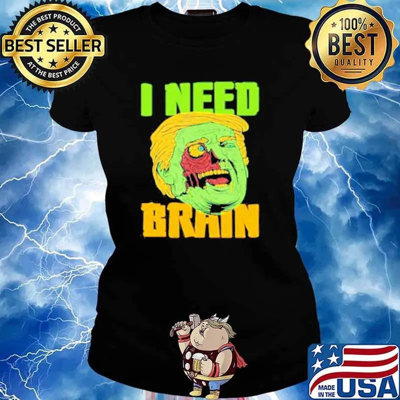 I Need Brain Zombie Trump Halloween Joke s Ladies tee