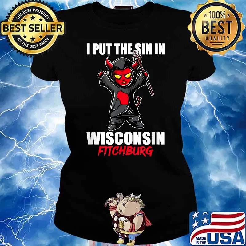 I Put The Sin In Wisconsin Fitchburg T-Shirt Ladies tee