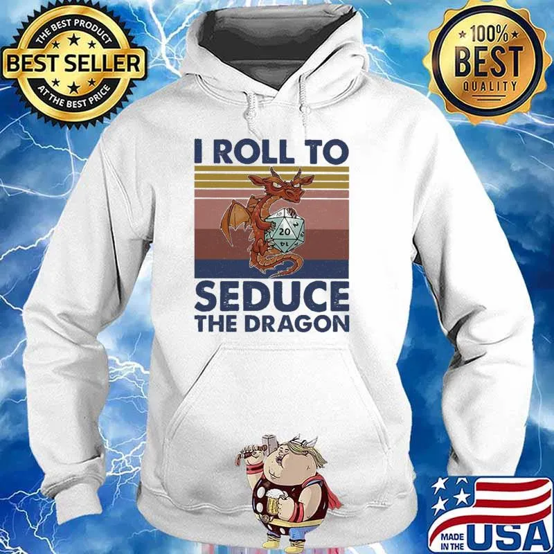 I Roll To Seduce The Dragon Vintage Shirt Hoodie