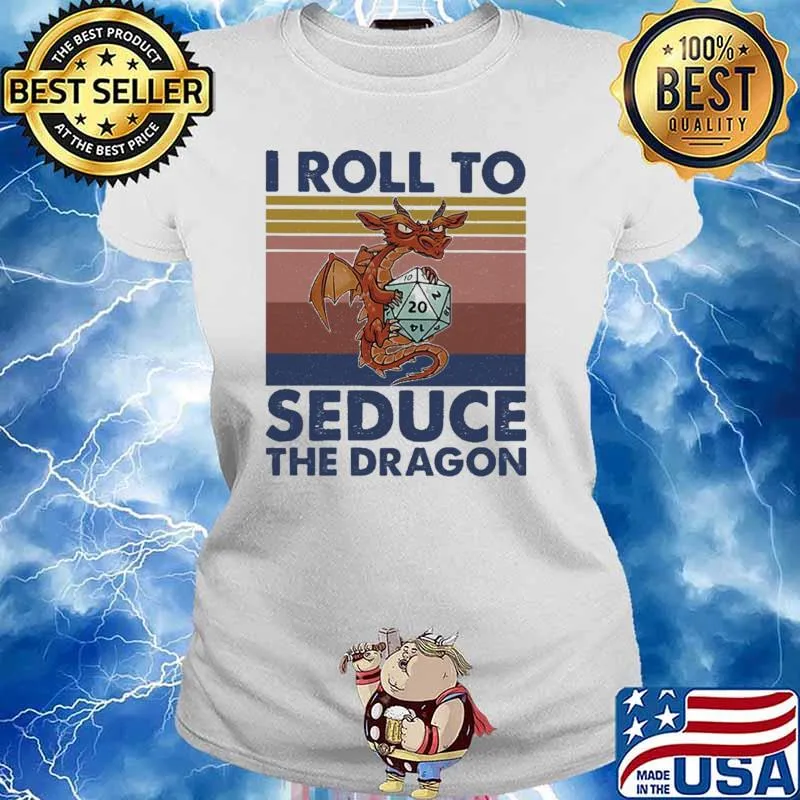 I Roll To Seduce The Dragon Vintage Shirt Ladies tee