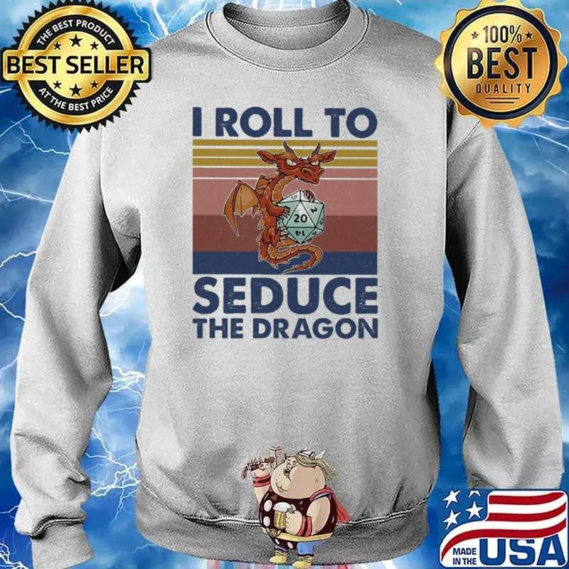 I Roll To Seduce The Dragon Vintage Shirt Sweater