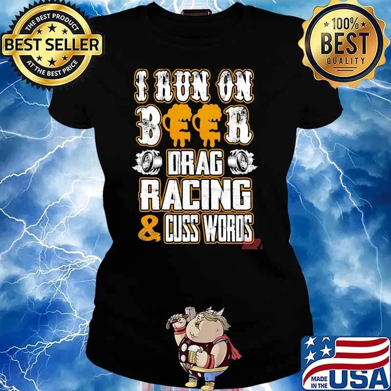 I run on beer drag racing & cuss words car repairman s Ladies tee