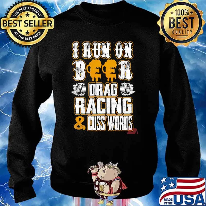 I run on beer drag racing & cuss words car repairman s Sweater