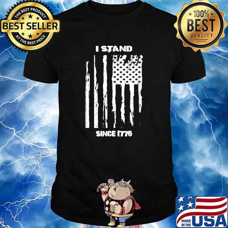 I Stand Since 1776 American Flag T-Shirt