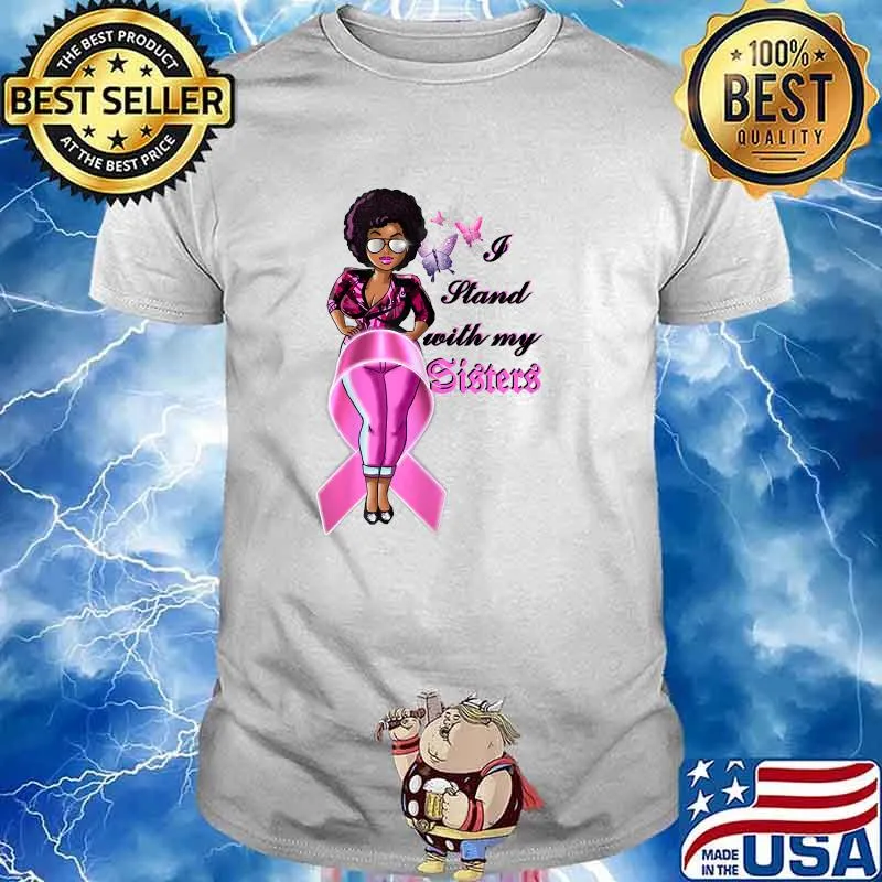 I Stand With My Sister Breast Cancer Support Black Women T-