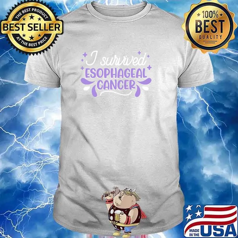 I Survived Esophageal Cancer Esophageal Cancer Survivor T-Shirt